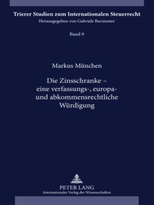 cover image of Die Zinsschranke  eine verfassungs-, europa- und abkommensrechtliche Würdigung